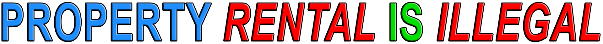 PROPERTY RENTAL IS ILLEGAL